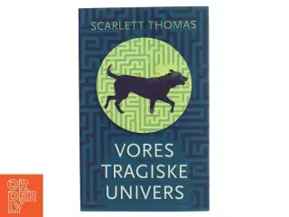 Vores tragiske univers : roman af Scarlett Thomas (Bog)
