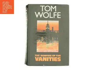 The Bonfire of the Vanities (Signed First) [signed] [first Edition] af Wolfe Tom (Bog)