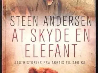 Steen Andersen: At skyde en elefant -jagthistorier