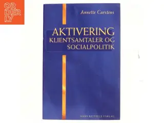 Aktivering - klientsamtaler og socialpolitik af Annette Carstens (Bog)