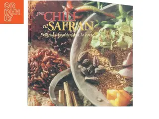 Fra chili til safran : eksotiske krydderier a la carte af Troth Wells (Bog)