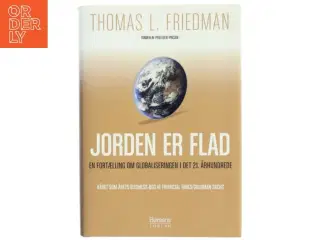 Jorden er flad : en kort fortælling om globaliseringen i det 21. århundrede af Thomas L. Friedman (Bog)