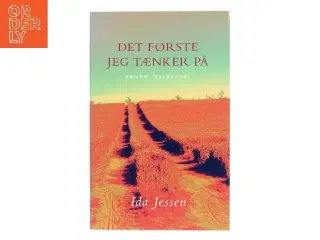 Det første jeg tænker på : roman af Ida Jessen (Bog)