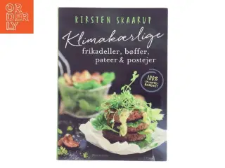 Klimakærlige frikadeller, bøffer, pateer & postejer : plantebaserede alternativer til danskernes yndlingsretter af Kirsten Skaarup (Bog)