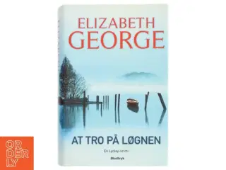 At tro på løgnen af Elizabeth George (Bog)