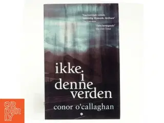 Ikke i denne verden af Conor O'Callaghan (Bog)