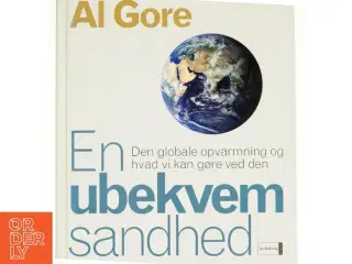 En ubekvem sandhed : den globale opvarmning og hvad vi kan gøre ved den af Al Gore (Bog)