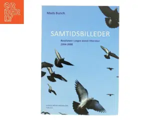 Samtidsbilleder : realismen i yngre dansk litteratur 1994-2008 af Mads Bunch (Bog)