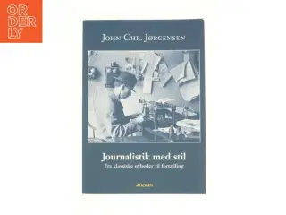 Journalistik med stil af John Chr. Jørgensen (f. 1944) (Bog)