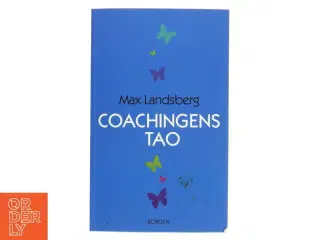 Coachingens tao : forøg din effektivitet på arbejdet ved at inspirere og udvikle dem, der omgiver dig af Max Landsberg (Bog)