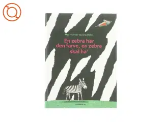 En zebra har den farve, en zebra skal have af Max Huwyler & Jürg Obrist (Bog)
