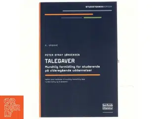 Talegaver - mundtlig formidling for studerende på videregående uddannelser af Peter Stray Jørgensen (Bog)