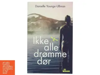 Ikke alle drømme dør af Danielle Younge-Ullmann (Bog)