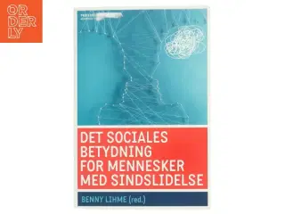 Det sociales betydning for mennesker med sindslidelse af Benny Lihme (Bog)