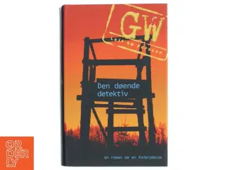 Den døende detektiv : en roman om en forbrydelse af Leif G. W. Persson (Bog)