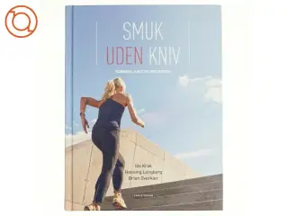 Smuk uden kniv : træning, kost og motivation af Ida Krak (Bog)