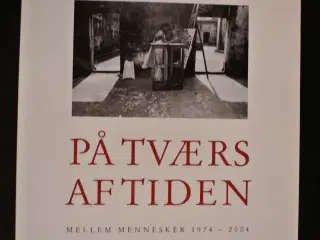 på tværs af tiden - mellem mennesker 1974-2004, af