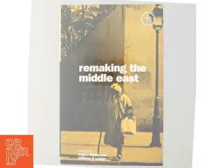 Remaking the Middle East af Paul J. White, William S. Logan (Bog)