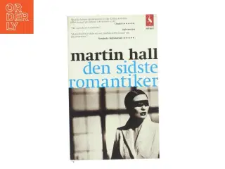 Den sidste romantiker. 1. del af Martin Hall (f. 1963) (Bog)