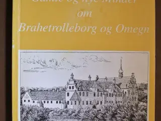 gamle og nye minder om brahetrolleborg og omegn, a
