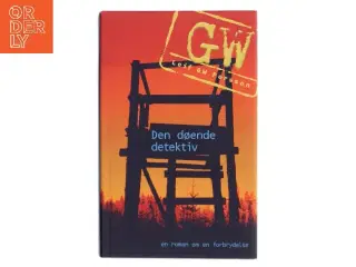 Den døende detektiv : en roman om en forbrydelse af Leif G. W. Persson (Bog)