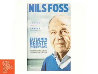 Efter min bedste overbevisning : om iværksætteri, ledelse og samfundsansvar af Nils Foss (Bog)