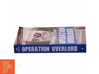 Operation Overlord : historien om D-dag 6. juni 1944 af Jakob Sørensen (f. 1973) (Bog)