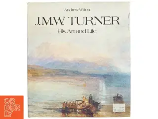 J.M.W. Turner, his art and life
