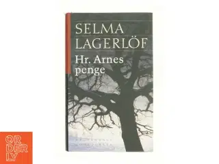 Hr. Arnes penge : roman (Ved Anne Marie Bjerg) af Selma Lagerlöf (Bog)