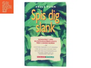 Spis dig slank : genopret din blodsukkerbalance med 5-dages kuren og overvind trangen til at overspise, tab dig og hold din nye vægt, få bug
