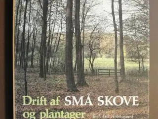 drift af små skove og plantager, red. af erik holm