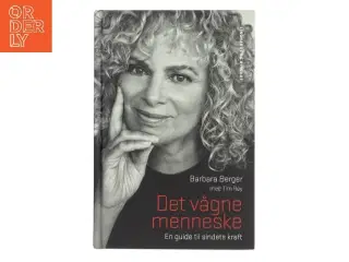 Det vågne menneske : en guide til sindets kraft af Barbara Berger (Bog)