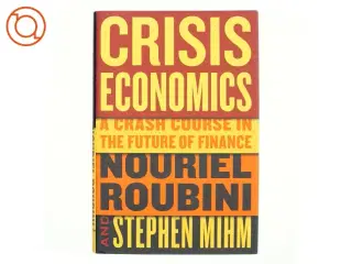 Crisis economics : a crash course in the future of finance (Bog)