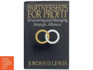 Partnerships for profit : structuring and managing strategic alliances af Jordan D. Lewis (Bog)
