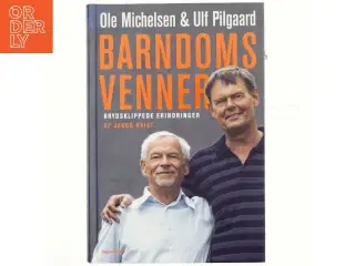 Barndomsvenner af Ole Michelsen, Ulf Pilgaard, Jakob Kvist (Bog)
