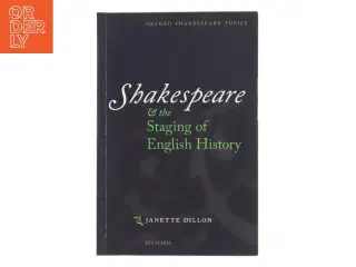 Shakespeare and the staging of English history af Janette Dillon (1953-) (Bog)