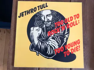 Jethro Tull. Too old to Rock'n'Roll. too young to 