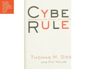 Cyber Rules : Strategies for Excelling at E-Business by Pat, Siebel, Thomas M. House af Siebel, Thomas M. / Siebel, Tom / House, Pat (Bog)