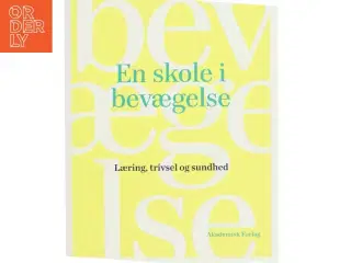 En skole i bevægelse : læring, trivsel og sundhed (Bog)