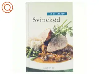 Let og lækkert svinekød af Bente Nissen Lundsgaard (Bog)