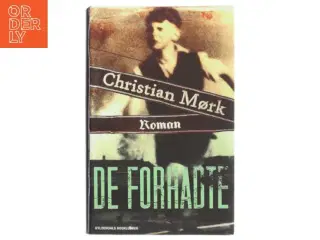 De forhadte : roman af Christian Mørk (Bog)