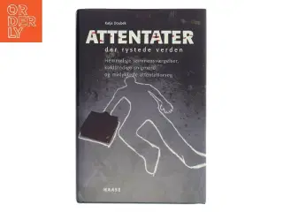 Attentater der rystede verden : hemmelige sammensværgelser, koldblodige snigmord og mislykkede attentatforsøg af Katja Doubek (Bog)