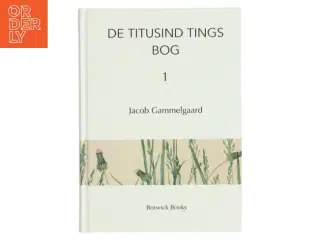 De titusind tings bog 1 af Jacob Gammelgaard (Bog)