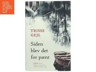 Siden blev det for pænt : roman af Trisse Gejl (Bog)