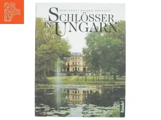 Schlsser in Ungarn af Balázs Dercsényi, Otto Kaiser, Tibor Koppány (Bog)