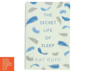 The Secret Life of Sleep af Kat Duff (Bog)