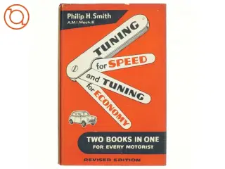 Tuning for Speed & Tuning for Economy af Philip H. Smith (bog)
