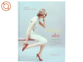 Vintage sko : en inspirerende rejse gennem det 20. århundredes designersko af Caroline Cox (Bog)
