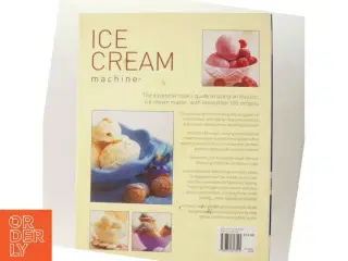 Ice cream machine : the essential cook&#39;s guide to using an electric ice cream maker, with more than 150 recipes (Bog)