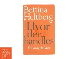 Hvor der handles af Bettina Heltberg (Bog)